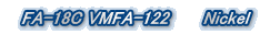 @FA-18C VMFA-122 @@ Nickel