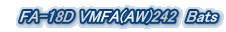 @FA-18D VMFA(AW)242@Bats